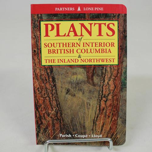 Plants Of Southern Interior BC And The Inland Northwest